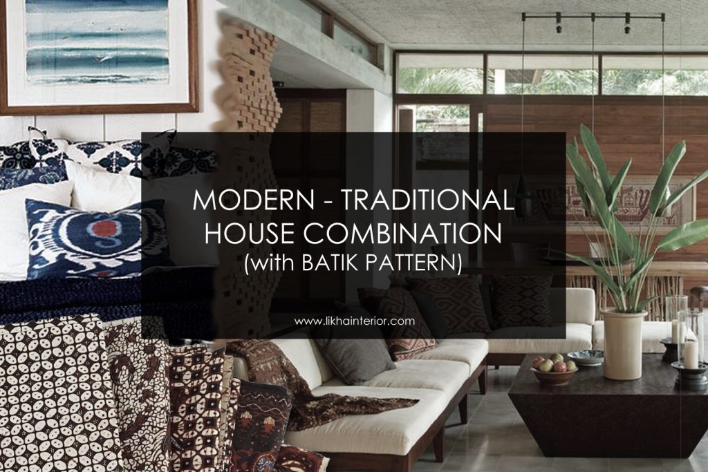 MODERN-TRADITIONAL HOUSE COMBINATION (with BATIK PATTERN) – Likha Interior
